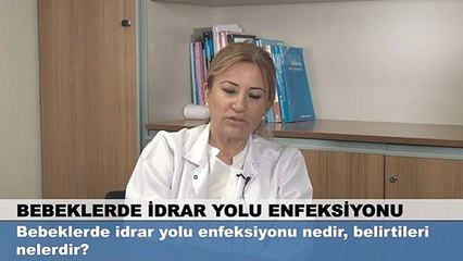 Bebeklerde idrar yolu enfeksiyonu nedir, belirtileri nelerdir?