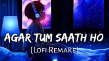 agar tum sath ho arjit singh lofi