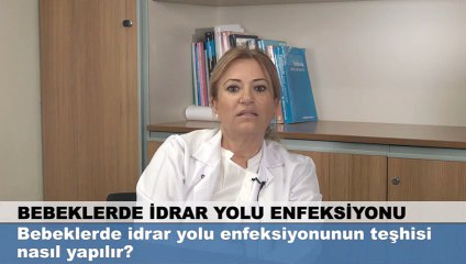 Bebeklerde idrar yolu enfeksiyonun teşhisi nasıl yapılır?