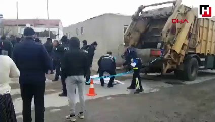 Çöp kamyonunun altında kalan Filiz hayatını kaybetti