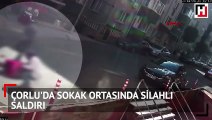 Çorlu'da sokak ortasında silahlı saldırı