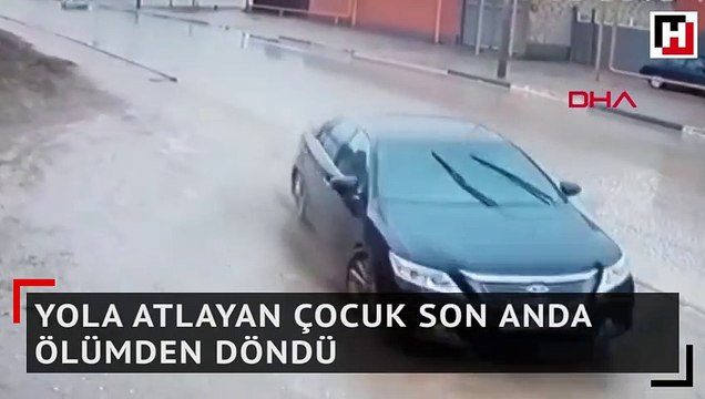 Yola atlayan çocuk son anda ölümden döndü