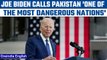 US President Joe Biden says Pakistan is one of the most dangerous nations in world | Oneindia News
