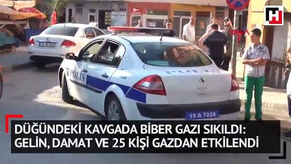Düğündeki kavgada biber gazı sıkıldı: Gelin, damat ve 25 kişi gazdan etkilendi