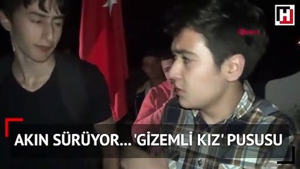 Akın sürüyor... 'Gizemli kız' pususu