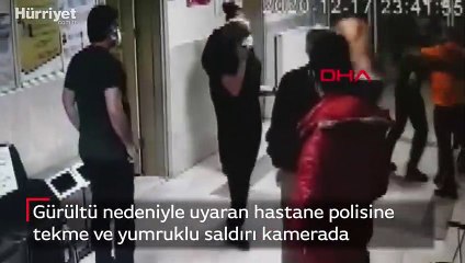 Gürültü nedeniyle uyaran hastane polisine tekme ve yumruklu saldırı kamerada