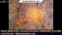 NASA's Webb Space Telescope Reveals 'Fingerprint' of a Rare Star System - 1BREAKINGNEWS.COM