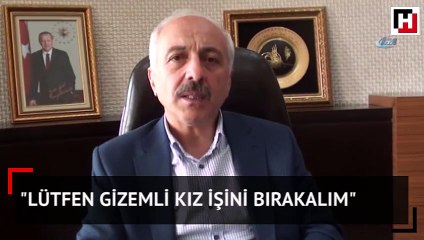 Belediye Başkanı isyan etti: Gizemli kız işini bırakalım