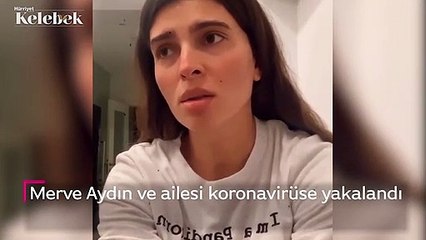 Merve Aydın ve ailesi koronavirüse yakalandı