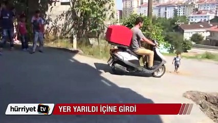 Yer yarıldı, içine girdi!