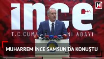 Cumhurbaşkanı adayı Muharrem İnce Samsun'da konuştu