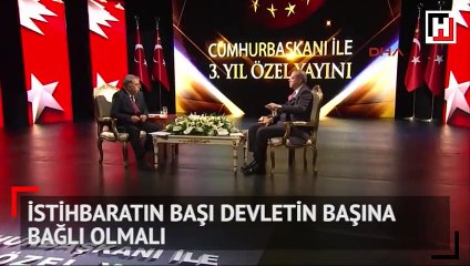 Erdoğan: İstihbaratın başı devletin başına bağlı olmalı