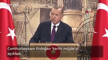 Son dakika... Cumhurbaşkanı Erdoğan ‘Tarihi Müjde’yi açıkladı