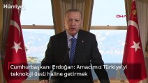 Son dakika... Cumhurbaşkanı Erdoğan: Amacımız Türkiye'yi teknoloji üssü haline getirmek