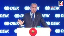 Cumhurbaşkanı Erdoğan'dan DEİK Genel Kurulu'nda önemli mesajlar