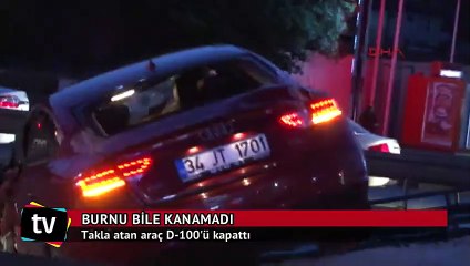 Takla atan araç D-100'ü kapattı