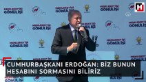 Cumhurbaşkanı Erdoğan: Biz bunun hesabını sormasını biliriz