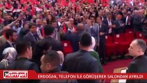 Cumhurbaşkanı Erdoğan telefon ile görüşerek salondan ayrıldı