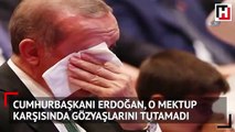 Cumhurbaşkanı Erdoğan gözyaşlarını tutamadı