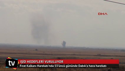 Fırat Kalkanı Harekatı'nda 53'üncü gününde Dabık'a hava harekatı