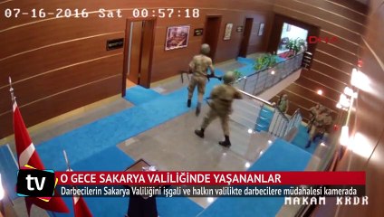 Darbecilerin Sakarya Valiliğini işgali ve halkın valilikte darbecilere müdahalesi kamerada