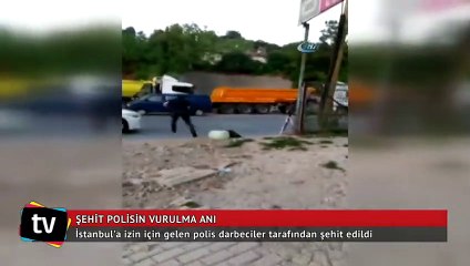 Şehit polisin darbeci hainler tarafından vurulma anı kamerada