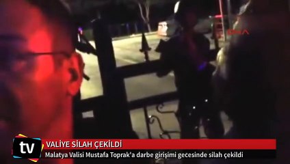 Malatya Valisi Mustafa Toprak'a darbe girişimi gecesinde silah çekildi