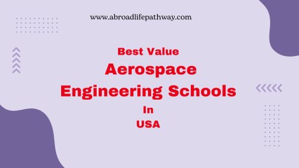 Best Value Aerospace Engineering Schools In USA |Study Aerospace Engineering In Usa