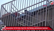 Maaşını isteyen işçiye patronlarından dayak