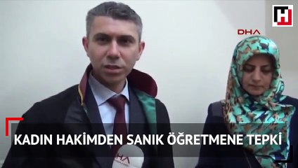 Kadın hakimden sanık öğretmene tepki