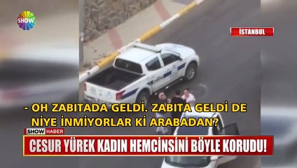 Kadın sürücü, dayak yiyen başka bir kadını böyle korudu