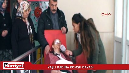 Yaşlı kadın komşuları tarafından dövüldü