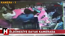 ÖLDÜRESİYE DAYAK GÜVENLİK KAMERASINDA