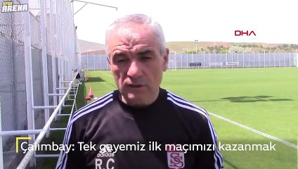 Rıza Çalımbay: Tek gayemiz ilk maçımızı kazanmak