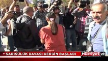 ETHEM SARISÜLÜK DAVASINDA GERGİNLİK