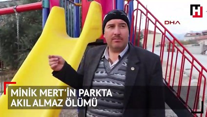 Minik Mert'in parkta akıl almaz ölümü