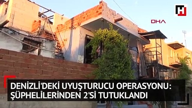 Denizli'deki uyuşturucu operasyonu şüphelilerinden 2'si tutuklandı