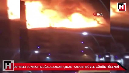 Deprem sonrası doğalgazdan çıkan yangın böyle görüntülendi