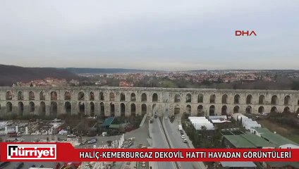 Haliç-Kemerburgaz Dekovil hattı görüntüleri