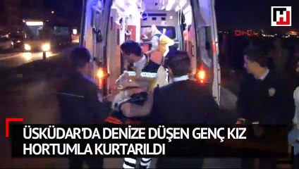 Üsküdar'da denize düşen genç kız hortumla kurtarıldı