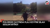 Pülümür Çayı'nda plaj keyfini silah sesleri bitirdi