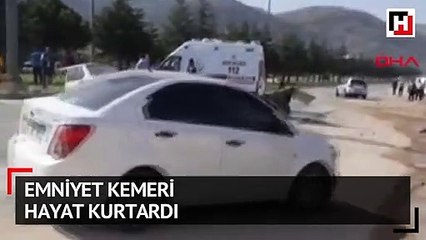 Emniyet kemeri hayat kurtardı