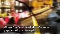 Giresun’un Dereli ilçesinde hafta sonu yaşanan sel işte böyle geldi