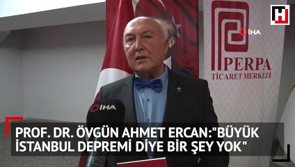 Prof. Dr. Övgün Ahmet Ercan:"Büyük İstanbul depremi diye bir şey yok"