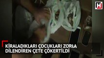 Kiraladıkları çocukları zorla dilendiren çete çökertildi