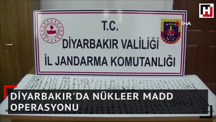 Diyarbakır'da nükleer madde operasyonu