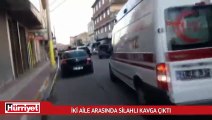 İki aile arasında silahlı kavga!