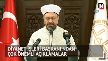 Diyanet İşleri Başkanı'ndan çok önemli açıklamalar