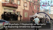 HDP Diyarbakır İl Başkanlığı ve Yenişehir İlçe Başkanlığı binalarına operasyon