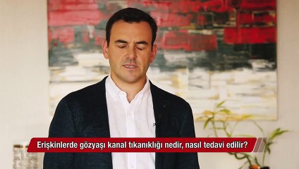 Erişkinlerde gözyaşı kanal tıkanıklığı nedir, nasıl tedavi edilir?